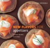 Williams-Sonoma New Flavors for Appetizers: Classic Recipes Redefined - Amy Sherman