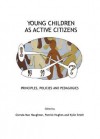 Young Children as Active Citizens: Principles, Policies and Pedagogies - Patrick Hughes