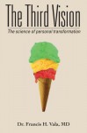 The Third Vision: The Science of Personal Transformation - Francis H. Vala