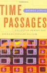 Time Passages: Collective Memory and American Popular Culture - George Lipsitz