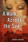 A Walk Across the Sun - Corban Addison