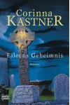 Eileens Geheimnis: Roman - Corinna Kastner