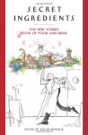 Secret Ingredients: The New Yorker Book of Food and Drink - David Remnick