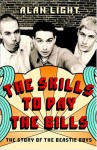 The Skills to Pay the Bills: The Story of the Beastie Boys - Alan Light