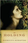 The Holding: A Novel - Merilyn Simonds