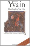 Yvain: The Knight of the Lion - Chrétien de Troyes, Burton Raffel