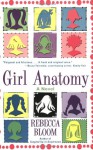 Girl Anatomy: A Novel - Rebecca Bloom