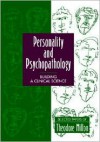 Personality and Psychopathology: Building a Clinical Science: Selected Papers of Theodore Millon - Theodore Millon