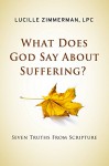 What Does God Say About Suffering?: Seven Truths From Scripture - Lucille Zimmerman