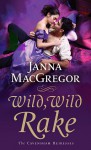 Wild, Wild Rake - Janna MacGregor