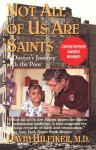 Not All of Us Are Saints: A Doctor's Journey with the Poor - David Hilfiker