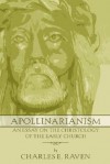 Apollinarianism: An Essay on the Christology of the Early Church - Charles E. Raven