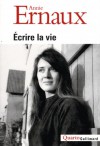 Écrire la vie - Annie Ernaux