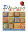 300 Classic Blocks for Crochet Projects - Linda P. Schapper