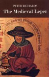 The Medieval Leper and His Northern Heirs - Peter Richards