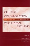 Chinese Collaboration with Japan, 1932-1945: The Limits of Accommodation - David B. Barrett