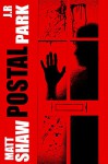 Postal - Matt Shaw, J R Park