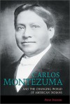 Carlos Montezuma and the Changing World of American Indians - Peter Iverson