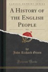 A History of the English People, Vol. 4 (Classic Reprint) - John Richard Green