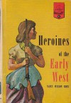 Heroines of the Early West (Landmark Books #91) - Nancy Wilson Ross