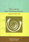 Ethics & the Early Childhood Educator: Using the Naeyc Code - Stephanie Feeney, Nancy K. Freeman, Nancy Freeman