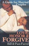 Love, Honor & Forgive: A Guide for Married Couples - Bill Farrel, Pam Farrel