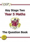 Maths: Year 5: Key Stage Two: The Question Book - Richard Parsons