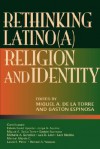 Rethinking Latino(a) Religion & Identity - Miguel A. De La Torre