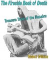 The Fireside Book Of Death: Treasure Trove of the Macabre - Robert Wilkins