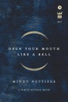 Open Your Mouth Like a Bell - Mindy Nettifee