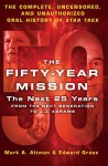 The Fifty-Year Mission: The Next 25 Years: Volume Two: From The Next Generation to J.J. Abrams: The Complete, Uncensored, and Unauthorized Oral History of Star Trek - Edward Gross