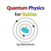 Quantum Physics for Babies: 1 - Chris Ferrie