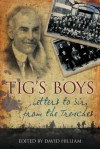 Tig's Boys: Letters to Sir from the Trenches - David Hilliam