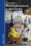 Mondializzazione e decrescita: L'alternativa africana - Serge Latouche, Vito Carrassi, Mirella Giannini, Vincenzo D'Amico