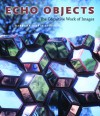 Echo Objects: The Cognitive Work of Images - Barbara Maria Stafford