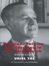 Religion, Politics and Ideology in the Third Reich: Selected Essays (Totalitarianism Movements and Political Religions) - Uriel Tal, Saul Friedlander