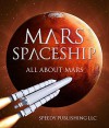 Mars Spaceship (All About Mars): A Space Book for Kids (Solar System and Planets for Children) - Speedy Publishing