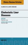 Cholestatic Liver Diseases, an Issue of Clinics in Liver Disease, - Cynthia Levy