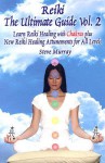 Reiki The Ultimate Guide, Vol. 2 Learn Reiki Healing with Chakras, plus New Reiki Healing Attunements for All Levels (Reiki: The Ultimate Guide) - Steve Murray