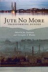 Jute No More: Transforming Dundee - Jim Tomlinson