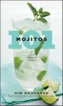 101 Mojitos and Other Muddled Drinks 101 Mojitos and Other Muddled Drinks - Kim Haasarud