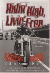 Ridin' High, Livin' Free: Hell-Raising Motorcycle Stories - Ralph "Sonny" Barger, Keith Zimmerman, Kent Zimmerman, Sonny Barger