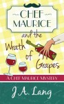 Chef Maurice and the Wrath of Grapes (Chef Maurice Mysteries) (Volume 2) - J. A. Lang