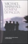 Uomini di paglia - Michael Marshall Smith, Rino Serù