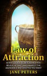 Law of Attraction: Seven Golden Secrets to Help You Believe, Attract and Manifest the Abundance and Lifestyle You want - Money leads to Personal Freedom ... Money, Manifest Abundance,The Secret) - Jane Peters