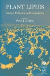 Plant Lipids: Biology, Utilisation and Manipulation (Biological Sciences Series) - Denis J. Murphy