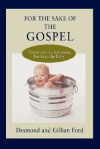 For the Sake of the Gospel: Throw Out the Bathwater, But Keep the Baby - Desmond Ford