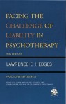 Facing the Challenge of Liability in Psychotherapy: Practicing Defensively - Lawrence E. Hedges