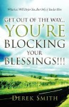 Get Out of the Way...You're Blocking Your Blessings!!! - Derek Smith