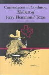 Curmudgeon in Corduroy: The Best of Jerry Flemmons' Texas - Jerry Flemmons